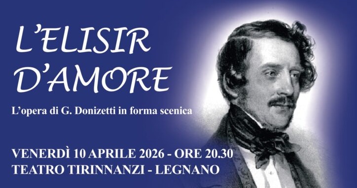 Due eventi all’opera a Legnano con “L’elisir d’amore”